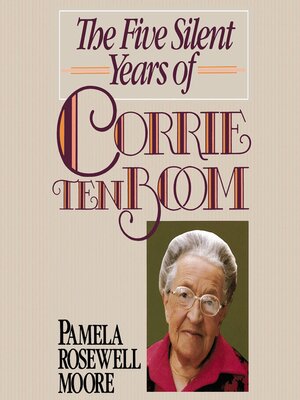cover image of The Five Silent Years of Corrie Ten Boom